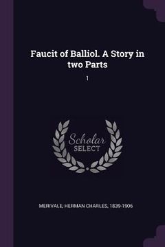 portada Faucit of Balliol. A Story in two Parts: 1 (en Inglés)