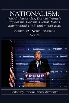 portada Nationalism: (Mis)Understanding Donald Trump's Capitalism, Racism, Global Politics, International Trade and Media Wars: Africa vs N