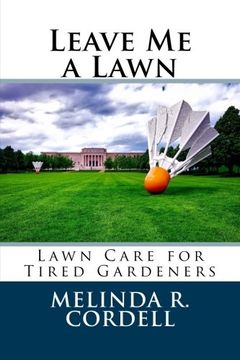 portada Leave Me a Lawn: Lawn Care for Tired Gardeners: Volume 7 (Easy-Growing Gardening Series)