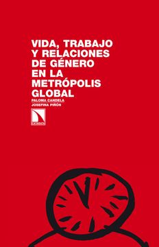 portada Vida, Trabajo y Relaciones de Género en la Metrópolis Global: Un Estudio de Caso en las Rozas de Madrid (in Spanish)