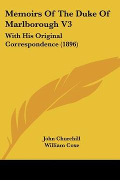 portada memoirs of the duke of marlborough v3: with his original correspondence (1896) (en Inglés)