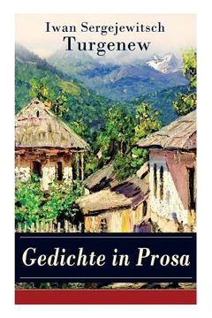 portada Gedichte in Prosa: Die schönsten und reifsten Schöpfungen von Ivan Sergejevich Turgenev - 46 Titel in einem Buch (in German)
