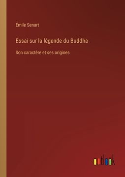 portada Essai sur la légende du Buddha: Son caractère et ses origines (en Francés)