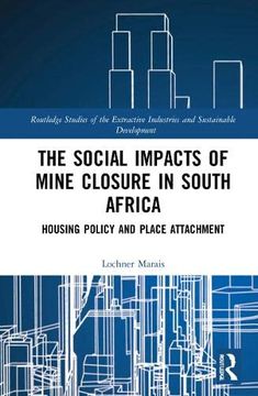 portada The Social Impacts of Mine Closure in South Africa: Housing Policy and Place Attachment (Routledge Studies of the Extractive Industries and Sustainable Development) (en Inglés)