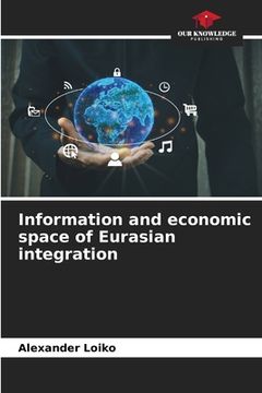 portada Information and economic space of Eurasian integration (en Inglés)