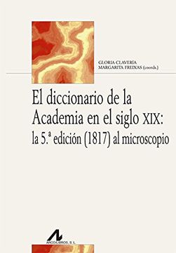 portada El Diccionario de la Academia en el Siglo Xix: La 5ª Edición (1817) al Microscopio (Bibliotheca Philologica)