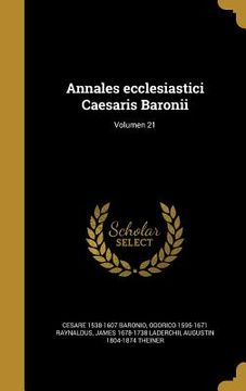 portada Annales ecclesiastici Caesaris Baronii; Volumen 21 (en Latin)