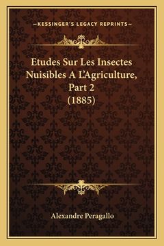 portada Etudes Sur Les Insectes Nuisibles A L'Agriculture, Part 2 (1885) (en Francés)