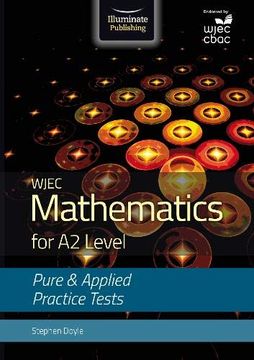 portada Wjec Mathematics for a2 Level: Pure and Applied Practice Tests (en Inglés)