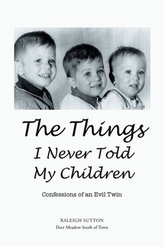 portada The Things I Never Told My Children: Confessions of an Evil Twin (en Inglés)