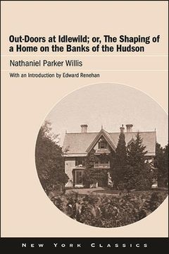 portada Out-Doors at Idlewild; or, The Shaping of a Home on the Banks of the Hudson (en Inglés)