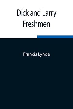 portada Dick and Larry: Freshmen