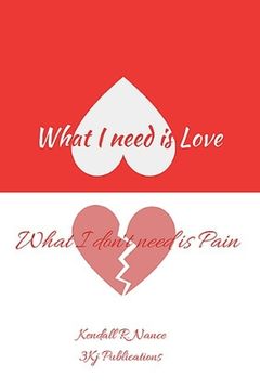 portada What I Need Is Love What I Don't Need Is Pain (en Inglés)