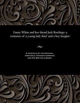 portada Fanny White and her Friend Jack Rawlings: A Romance of a Young Lady Thief and a boy Burglar: (in English)