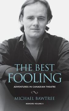 portada The Best Fooling: Adventures in Canadian Theatre (en Inglés)