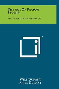 portada the age of reason begins: the story of civilization, v7 (in English)