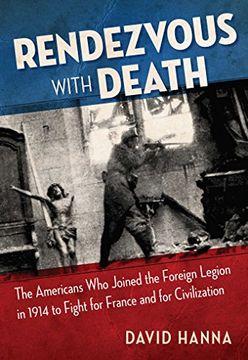 portada Rendezvous With Death: The Americans who Joined the Foreign Legion in 1914 to Fight for France and for Civilization (en Inglés)