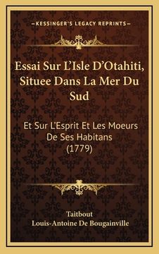 portada Essai Sur L'Isle D'Otahiti, Situee Dans La Mer Du Sud: Et Sur L'Esprit Et Les Moeurs De Ses Habitans (1779) (en Francés)