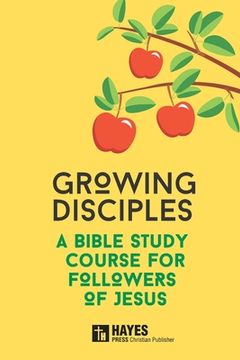 portada Growing Disciples: A Bible Study Course for Followers of Jesus (en Inglés)