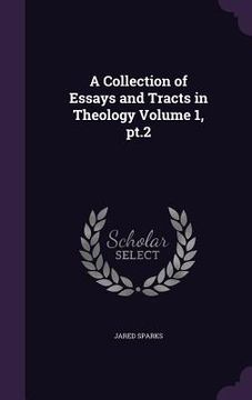 portada A Collection of Essays and Tracts in Theology Volume 1, pt.2 (en Inglés)
