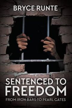 portada Sentenced to Freedom: From Iron Bars to Pearl Gates (en Inglés)