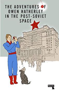 portada The Adventures of Owen Hatherley in the Post-Soviet Space (en Inglés)