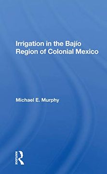 portada Irrigation in the Bajio Region of Colonial Mexico 
