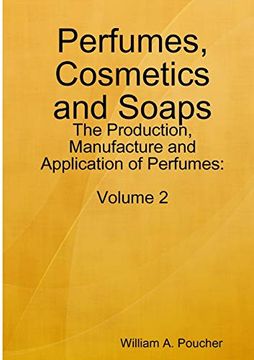 portada Perfumes, Cosmetics and Soaps: The Production, Manufacture and Application of Perfumes: Volume 2 (in English)
