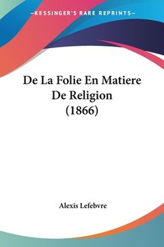 portada De La Folie En Matiere De Religion (1866) (en Francés)