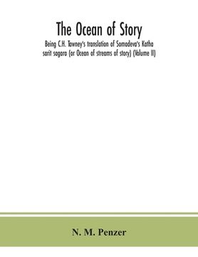 portada The ocean of story, being C.H. Tawney's translation of Somadeva's Katha sarit sagara (or Ocean of streams of story) (Volume II) (en Inglés)