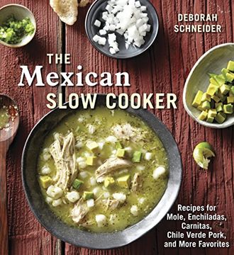 portada The Mexican Slow Cooker: Recipes for Mole, Enchiladas, Carnitas, Chile Verde Pork, and More Favorites (en Inglés)