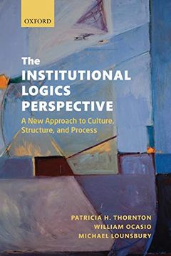 portada The Institutional Logics Perspective: A new Approach to Culture, Structure and Process (en Inglés)