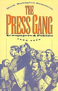 portada the press gang: newspapers and politics, 1865-1878 (en Inglés)