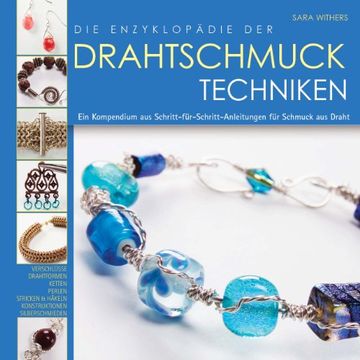 portada Die Enzyklopädie der Drahtschmuck Techniken: Ein Kompendium aus Schritt-für-Schritt-Anleitungen für Schmuck aus Draht (in German)
