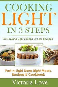 portada Cooking Light in 3 Steps: 73 Cooking Light 3 Steps or Less Recipes (en Inglés)