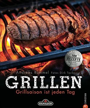 portada Grillen: Grillsaison ist Jeden Tag. Alles, was zum Grillen Gehört: Gemüse, Fleisch und Fisch Richtig Einheizen! Das Grill-Buch Verrät die Tricks für Gas- und Kohlegrill. (en Alemán)