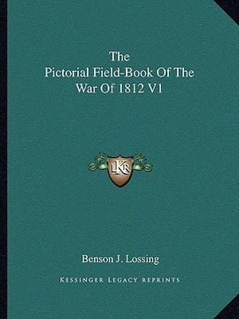 portada the pictorial field-book of the war of 1812 v1 (en Inglés)