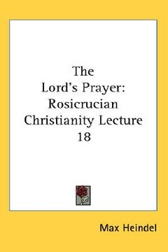 portada the lord's prayer: rosicrucian christianity lecture 18