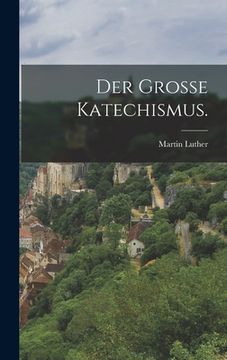 portada Der grosse Katechismus. (in German)