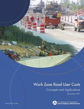 portada Work Zone Road User Costs: Concepts and Applications (en Inglés)