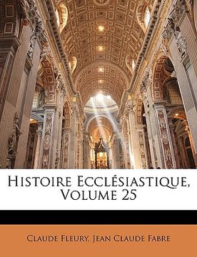 portada Histoire Ecclésiastique, Volume 25 (en Francés)