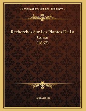 portada Recherches Sur Les Plantes De La Corse (1867) (en Francés)