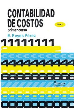 Libro contabilidad de costos 1er curso 4ed., reyes, ISBN 9789681836511.  Comprar en Buscalibre