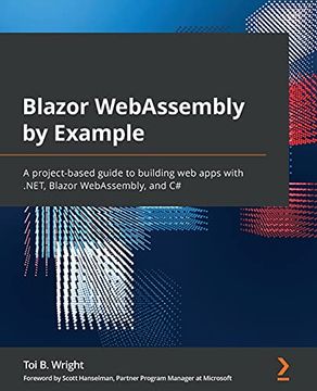 portada Blazor Webassembly by Example: A Project-Based Guide to Building web Apps With. Net, Blazor Webassembly, and c# (en Inglés)
