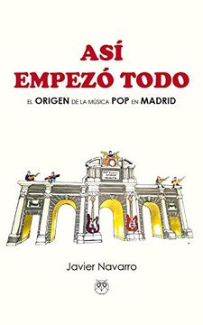 portada Asi Empezo Todo el Origen de la Musica pop en Madrid