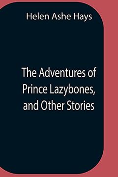 portada The Adventures of Prince Lazybones, and Other Stories (en Inglés)