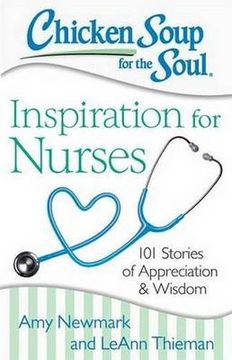 portada Chicken Soup for the Soul: Inspiration for Nurses: 101 Stories of Appreciation and Wisdom (en Inglés)
