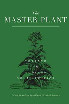 portada The Master Plant: Tobacco in Lowland South America (in English)