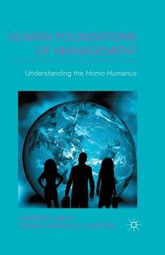 portada Human Foundations of Management: Understanding the Homo Humanus (en Inglés)