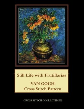 portada Still Life with Frutillarias: Van Gogh Cross Stitch Pattern (in English)